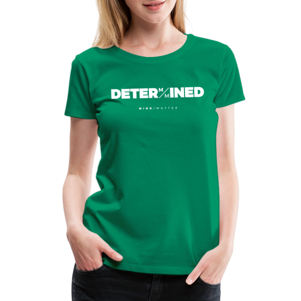 Determined- Women’s Premium T-Shirt - kelly green