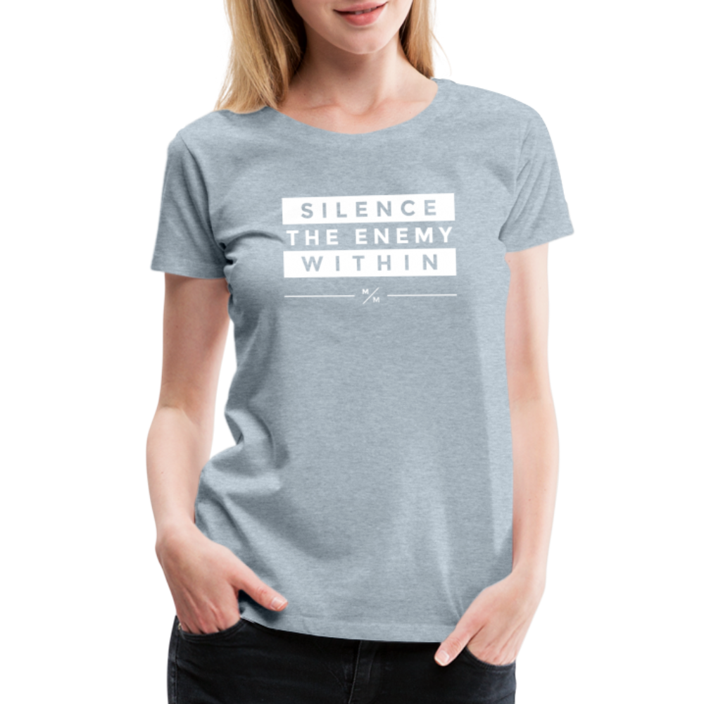 Silence The Enemy Within- Women’s Premium T-Shirt - heather ice blue