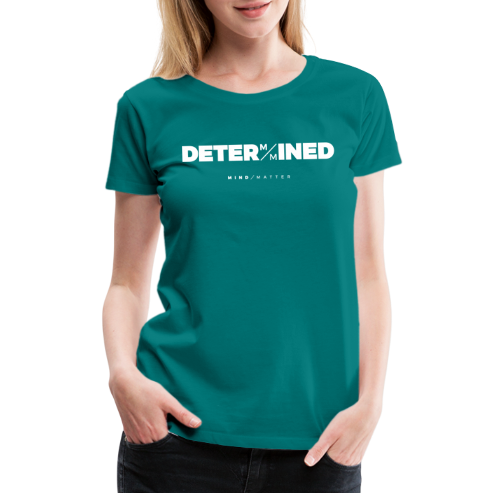 Determined- Women’s Premium T-Shirt - teal