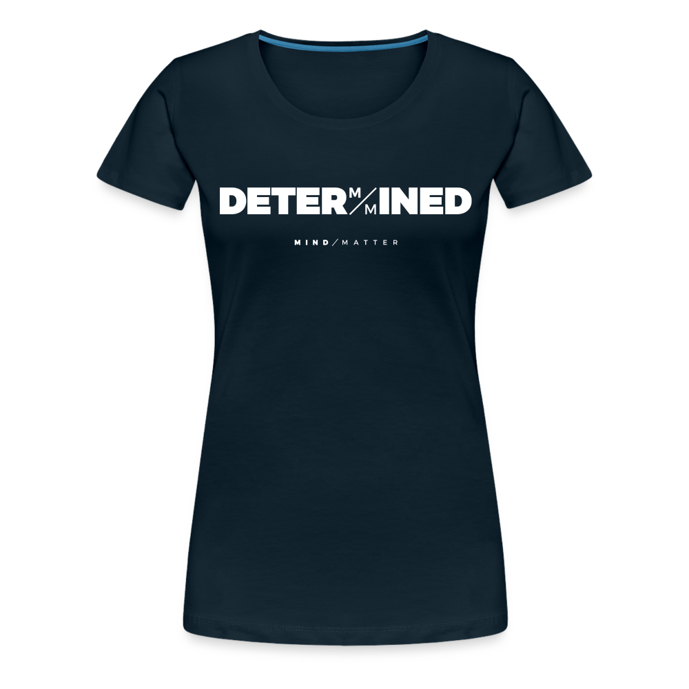 Determined- Women’s Premium T-Shirt - deep navy