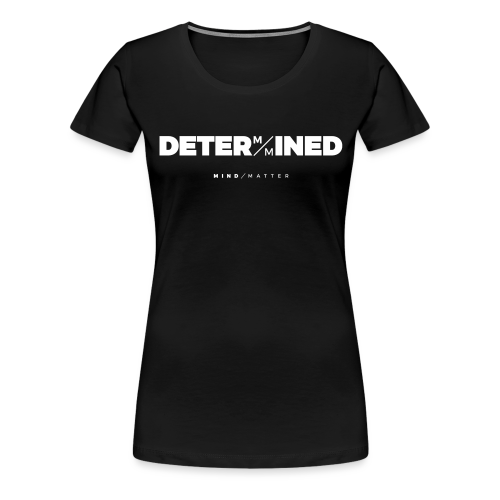 Determined- Women’s Premium T-Shirt - black