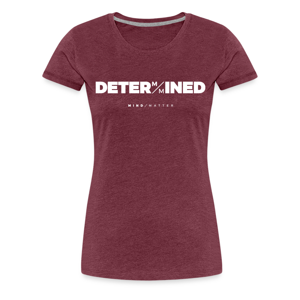 Determined- Women’s Premium T-Shirt - heather burgundy