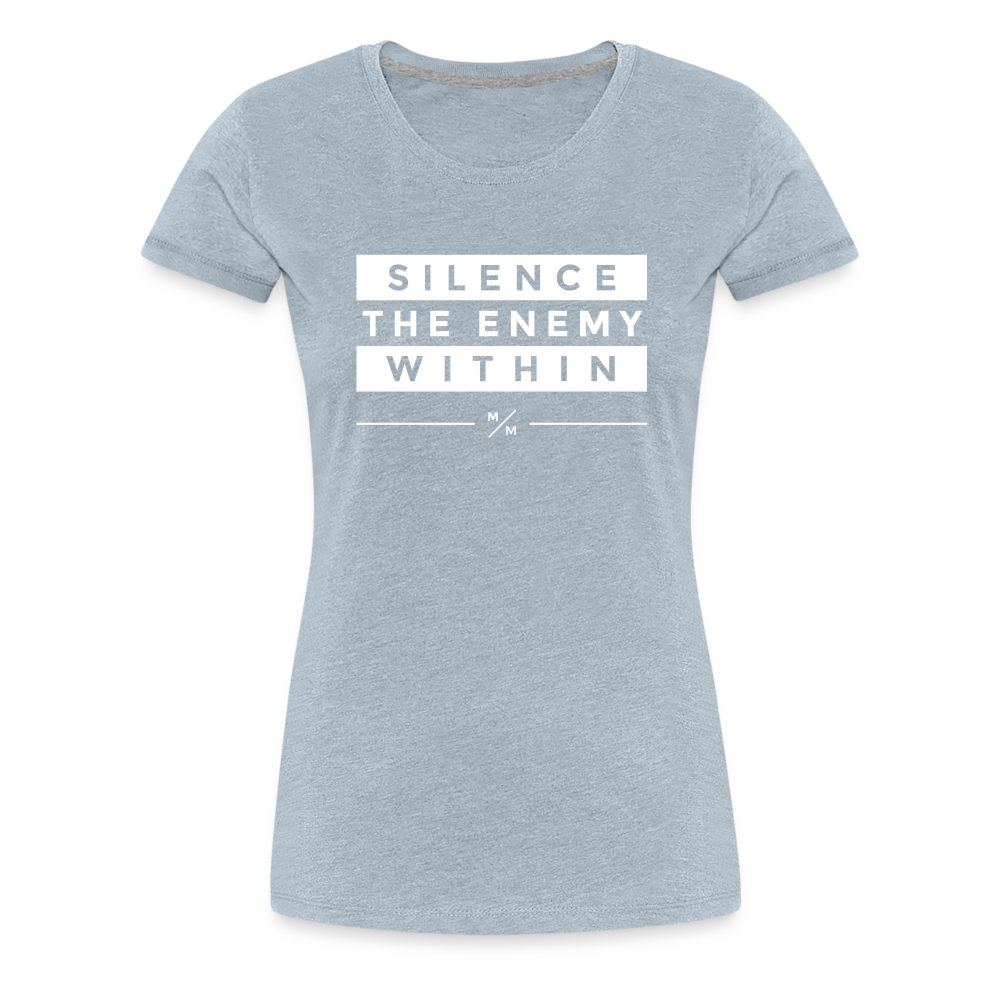 Silence The Enemy Within- Women’s Premium T-Shirt - heather ice blue