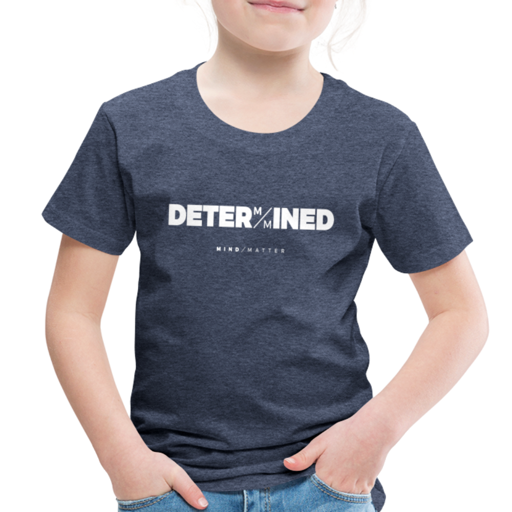 Determined- Toddler Premium T-Shirt - heather blue