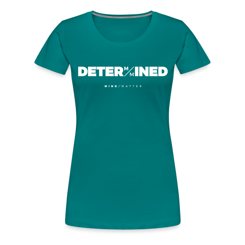 Determined- Women’s Premium T-Shirt - teal