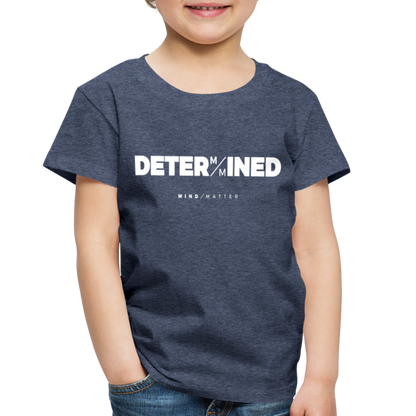 Determined- Toddler Premium T-Shirt - heather blue