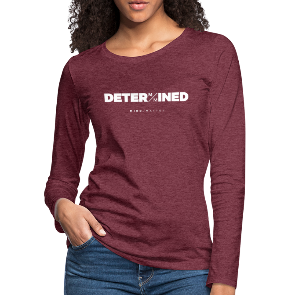 Determined- Women's Premium Long Sleeve T-Shirt - heather burgundy