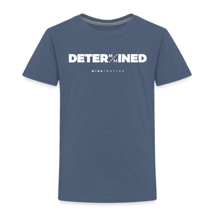 Determined- Toddler Premium T-Shirt - heather blue