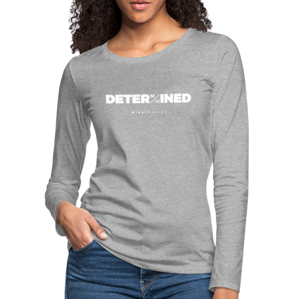 Determined- Women's Premium Long Sleeve T-Shirt - heather gray