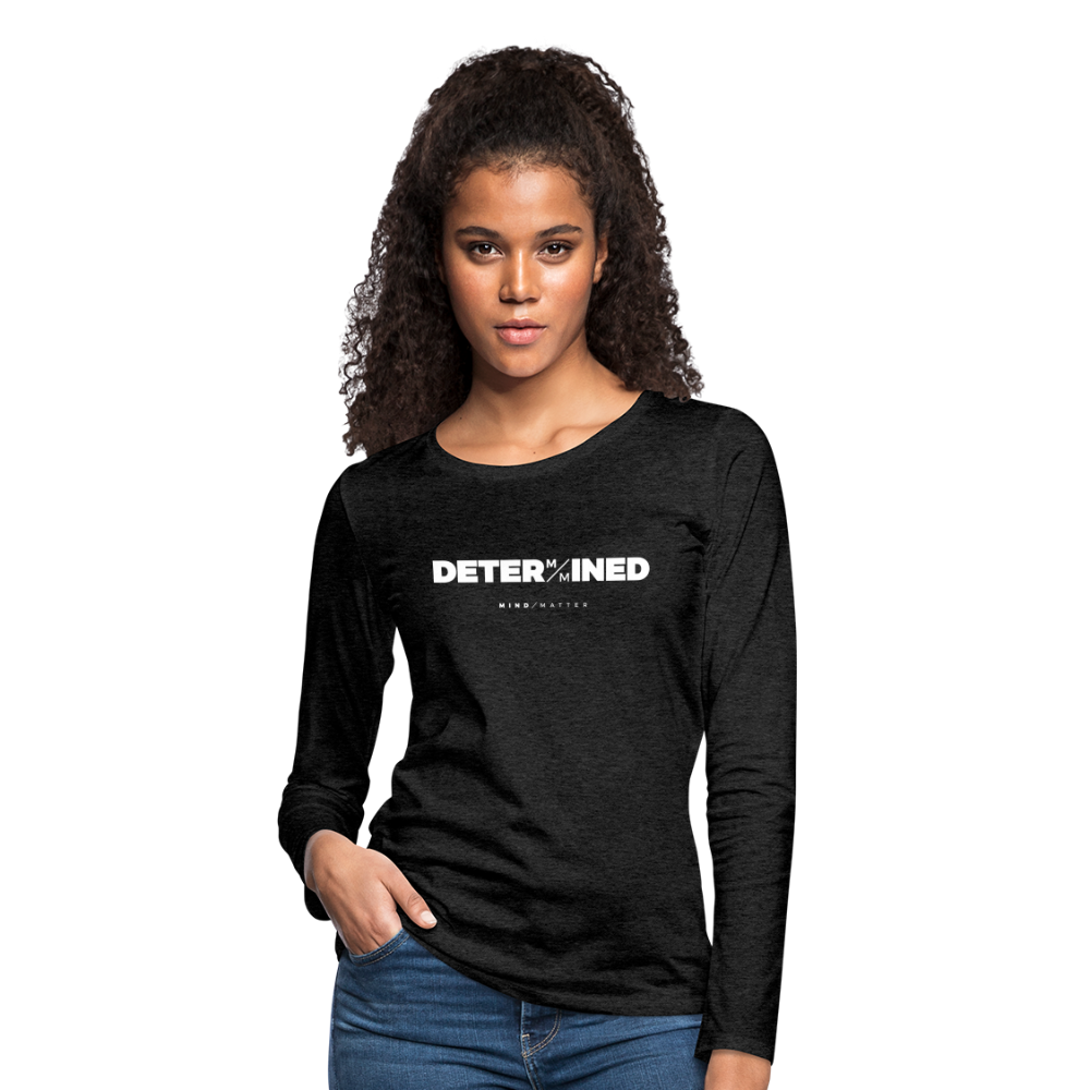 Determined- Women's Premium Long Sleeve T-Shirt - charcoal grey