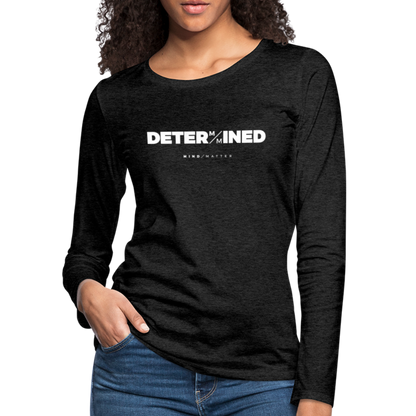 Determined- Women's Premium Long Sleeve T-Shirt - charcoal grey