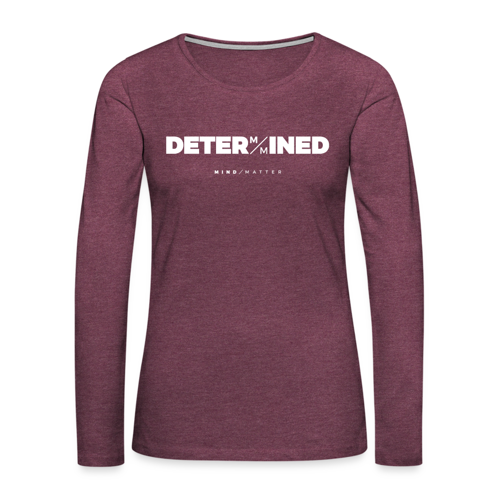Determined- Women's Premium Long Sleeve T-Shirt - heather burgundy
