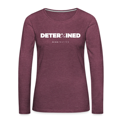 Determined- Women's Premium Long Sleeve T-Shirt - heather burgundy
