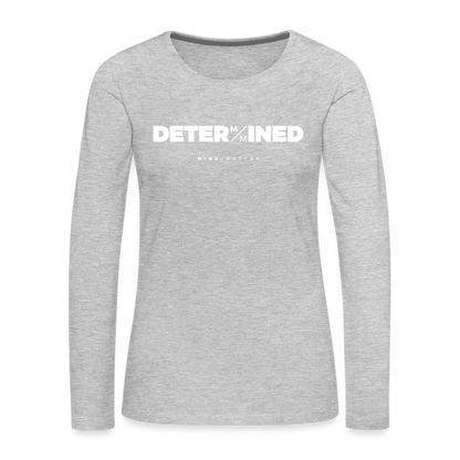 Determined- Women's Premium Long Sleeve T-Shirt - heather gray