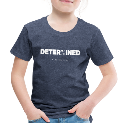 Determined- Toddler Premium T-Shirt - heather blue