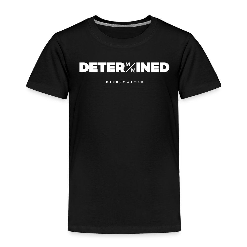 Determined- Toddler Premium T-Shirt - black