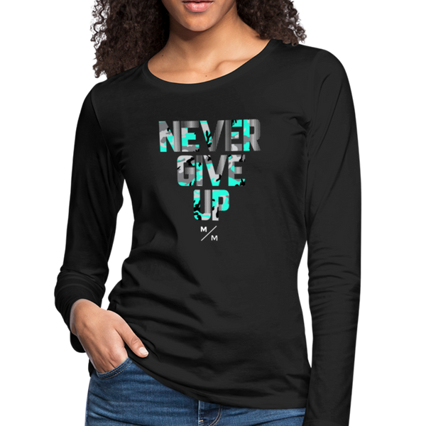 Never Give Up- Women's Premium Long Sleeve T-Shirt - black