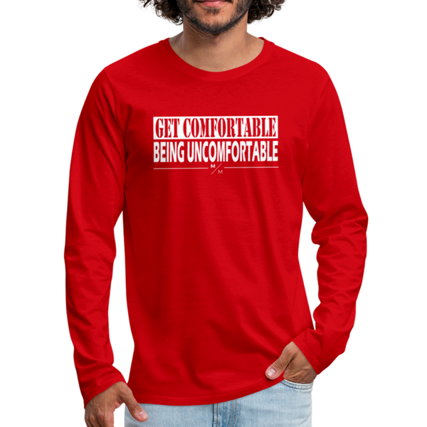 Get Comfortable Being UnComfortable- Men's Premium Long Sleeve T-Shirt - red