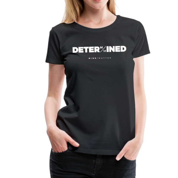 Determined- Women’s Premium T-Shirt - black