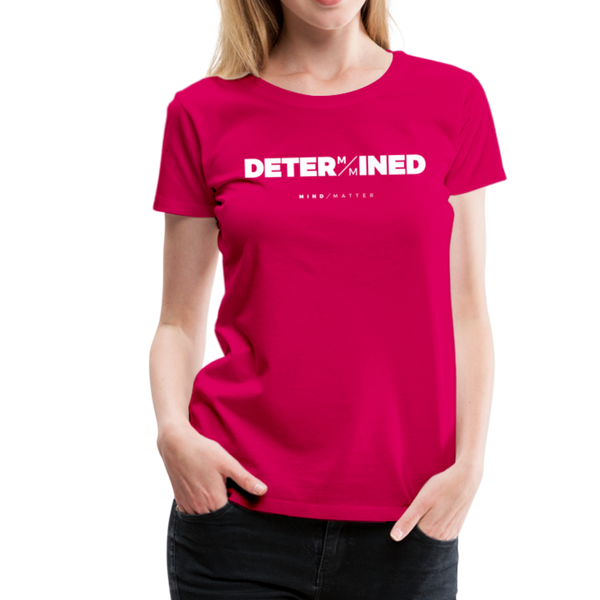 Determined- Women’s Premium T-Shirt - dark pink