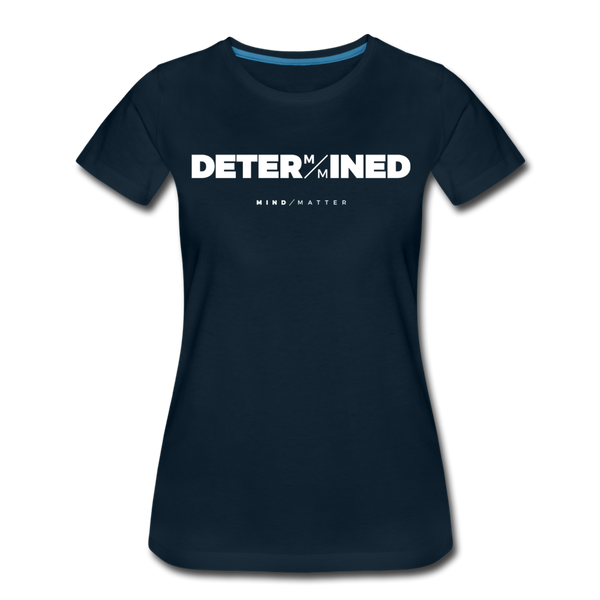 Determined- Women’s Premium T-Shirt - deep navy