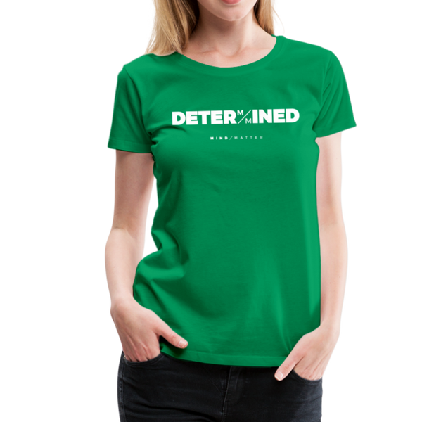 Determined- Women’s Premium T-Shirt - kelly green