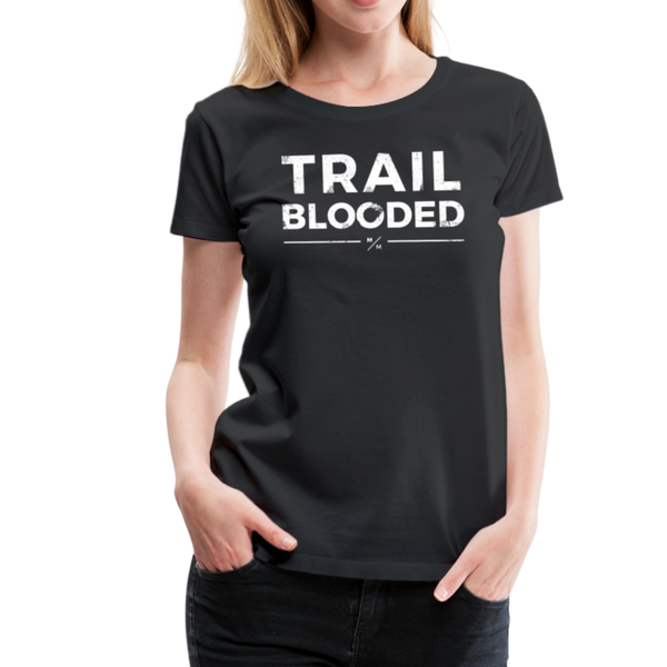 Trail Blooded- Women’s Premium T-Shirt - black