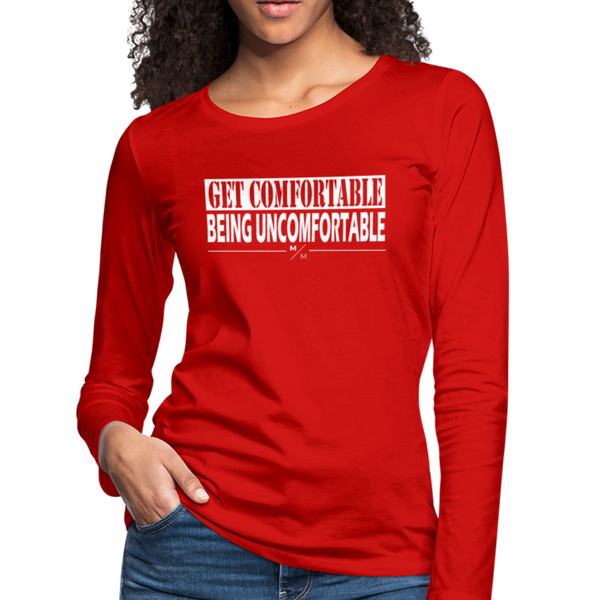 Get Comfortable Being Uncomfortable- Women's Premium Long Sleeve T-Shirt - red