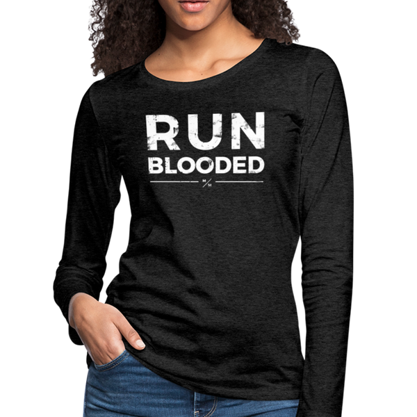 Run Blooded- Women's Premium Long Sleeve T-Shirt - charcoal gray