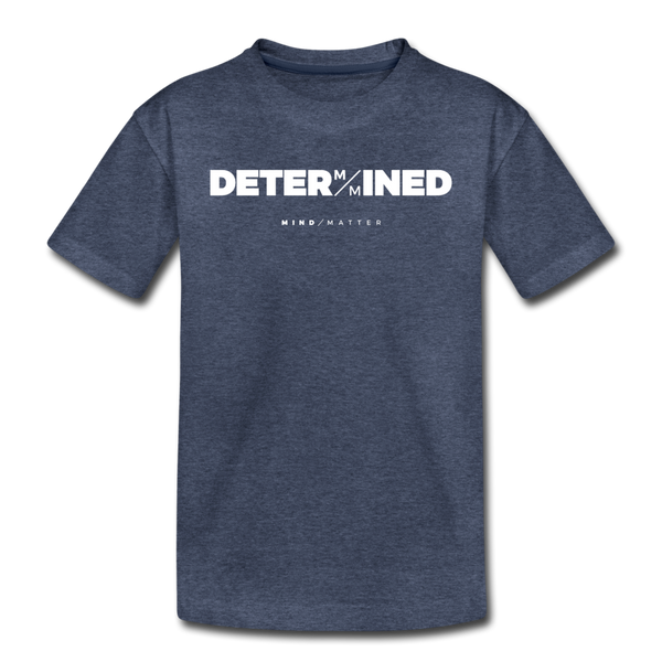 Determined- Kids' Premium T-Shirt - heather blue