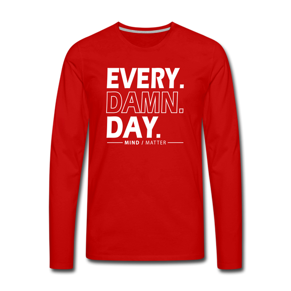 Every Damn Day- Men's Premium Long Sleeve T-Shirt - red