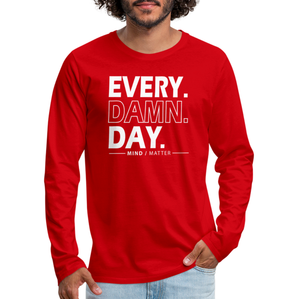 Every Damn Day- Men's Premium Long Sleeve T-Shirt - red