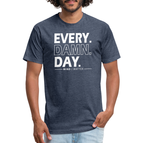 Ever Damn Day- Unisex T-Shirt - heather navy